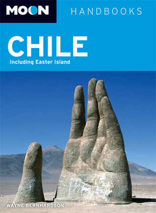 Moon Handbooks Chile: Including Easter Island (Moon Handbooks)