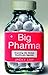 Big Pharma: Exposing the Gl...