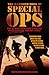 The Mammoth Book of Special Ops: The 40 Most Dangerous Special Operations of Modern Times
