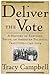 Deliver the Vote: A History of Election Fraud, an American Political Tradition-1742-2004
