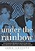 Under the Rainbow: An Intim...