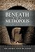 Beneath the Metropolis: The Secret Lives of Cities