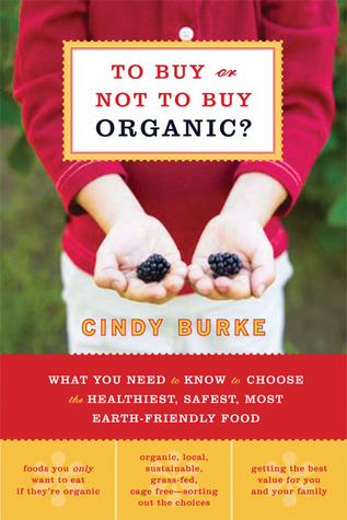 To Buy or Not to Buy Organic: What You Need to Know to Choose the Healthiest, Safest, Most Earth-Friendly Food (Paperback)
