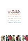 Women Confidential: Midlife Women Explode the Myths of Having It All