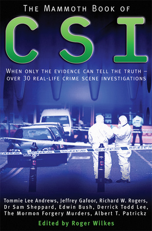 The Mammoth Book of CSI: When Only the Evidence Can Tell the Truth