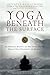 Yoga Beneath the Surface: A...