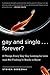 Gay and Single...Forever? by Steven Bereznai