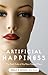 Artificial Happiness by Ronald W. Dworkin