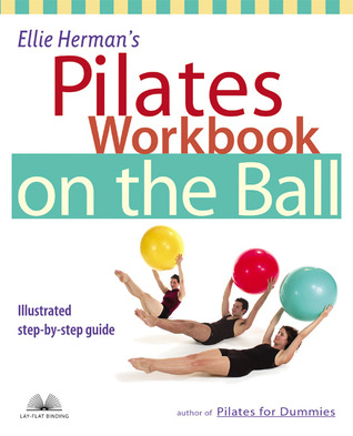Ellie Herman's Pilates Workbook on the Ball: Illustrated Step-by-Step Guide (Dirty Everyday Slang)