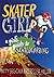 Skater Girl: A Girl's Guide...