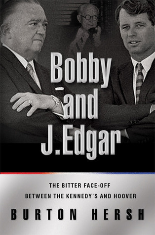 Bobby and J. Edgar: The Historic Face-Off Between the Kennedys and J. Edgar Hoover That Transformed America (Hardcover)