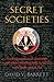 A Brief History of Secret Societies: An unbiased history of our desire for secret knowledge