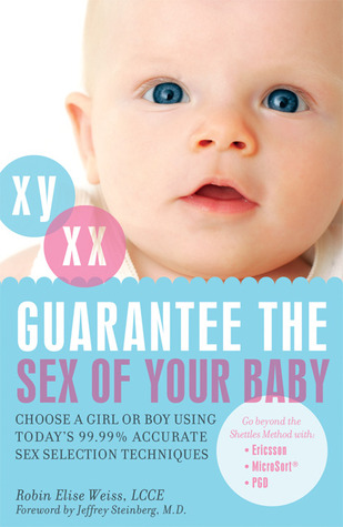 Guarantee the Sex of Your Baby: Choose a Girl or Boy Using Today's 99.9% Accurate Sex Selection Techniques (Paperback)