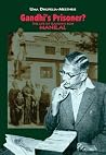 Gandhi's Prisoner?: The Life of Gandhi's Son Manilal Gandhi's Prisoner?: The Life of Gandhi's Son Manilal