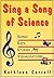 Sing a Song of Science: Songs, Raps, Stories, Visualizations