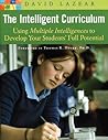 The Intelligent Curriculum: Using Multiple Intelligences to Develop Your Students' Full Potential