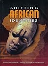 Shifting African Identities: Volume 2 (Identity? Theory, Politics, History series)