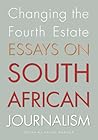 Changing the Fourth Estate: Essays on South African Journalism Changing the Fourth Estate: Essays on South African Journalism