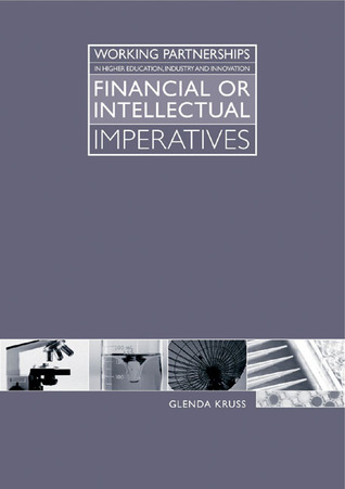 Financial or Intellectual Imperatives: Working Partnerships in Higher Education, Industry, and Innovation