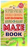 A Super-Sneaky, Double-Crossing, Up, Down, Round & Round Maze Book