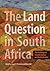 The Land Question in South Africa: The Challenge of Transformation and Redistribution