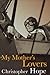 My Mother's Lovers by Christopher Hope