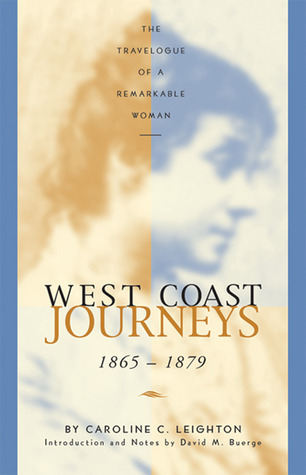 West Coast Journeys: 1865-1879 The Travelogue of a Remarkable Woman (Paperback)