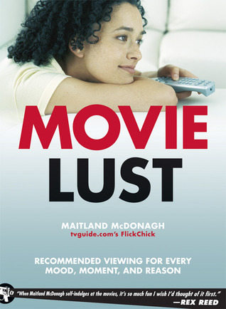 Movie Lust: Recommended Viewing for Every Mood, Moment, and Reason (Paperback)