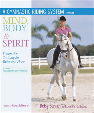 A Gymnastic Riding System Using Mind, Body, and Spirit: Progressive Training for Rider and Horse