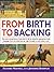 From Birth to Backing: The Complete Handling of the Young Horse