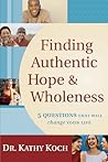 Finding Authentic Hope and Wholeness: 5 Questions That Will Change Your Life
