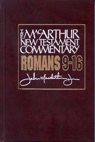 Romans 9-16 MacArthur New Testament Commentary