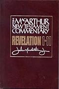 Revelation 1-11 MacArthur New Testament Commentary