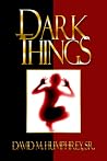 Dark Things Dark Things