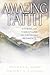 Amazing Faith: Stories of Christians in Defining Moments