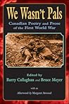 We Wasn't Pals: Canadian Poetry and Prose of the First World War