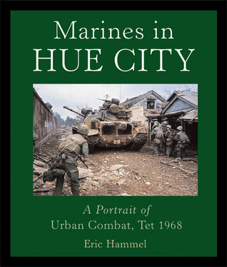 Marines in Hue City: A Portrait of Urban Combat, Tet 1968