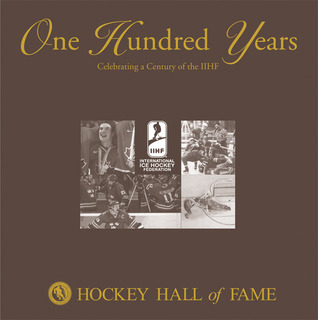 World of Hockey: Celebrating a Century of the IIHF (Hardcover)