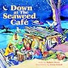 Down at the Seaweed Café