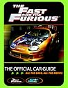 The Fast And the Furious: The Official Car Guide: All the Cars, All the Movies