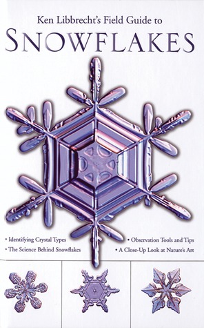 Ken Libbrecht's Field Guide to Snowflakes (Hardcover)