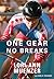 One Gear, No Breaks: Lori-A...