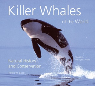 Killer Whales of the World: Natural History And Conservation (Paperback)