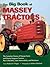 The Big Book of Massey Tractors: The Complete History of Massey-harris And Massey Ferguson Tractors...plus Collectibles, Sales Memorabilia, And Brochures