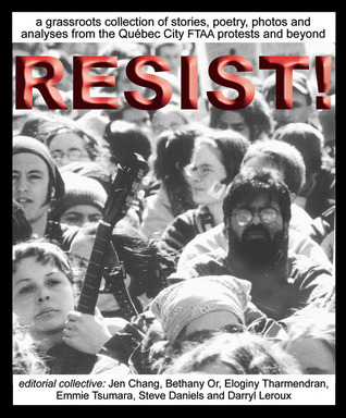 RESIST!: A Grassroots Collection of Stories, Poetry, Photos and Analysis from the FTAA Protests in Québec City and Beyond