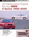101 Performance Projects for Your BMW 3 Series 1982-2000 (Motorbooks Workshop)