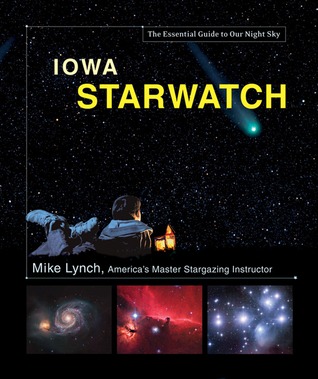 Iowa Starwatch: The Essential Guide to Our Night Sky (Hardcover)