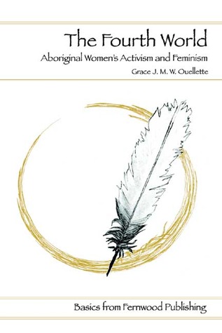 The Fourth World: An Indigenous Perspective on Feminism and Aboriginal Women’s Activism (Fernwood Basics Series)
