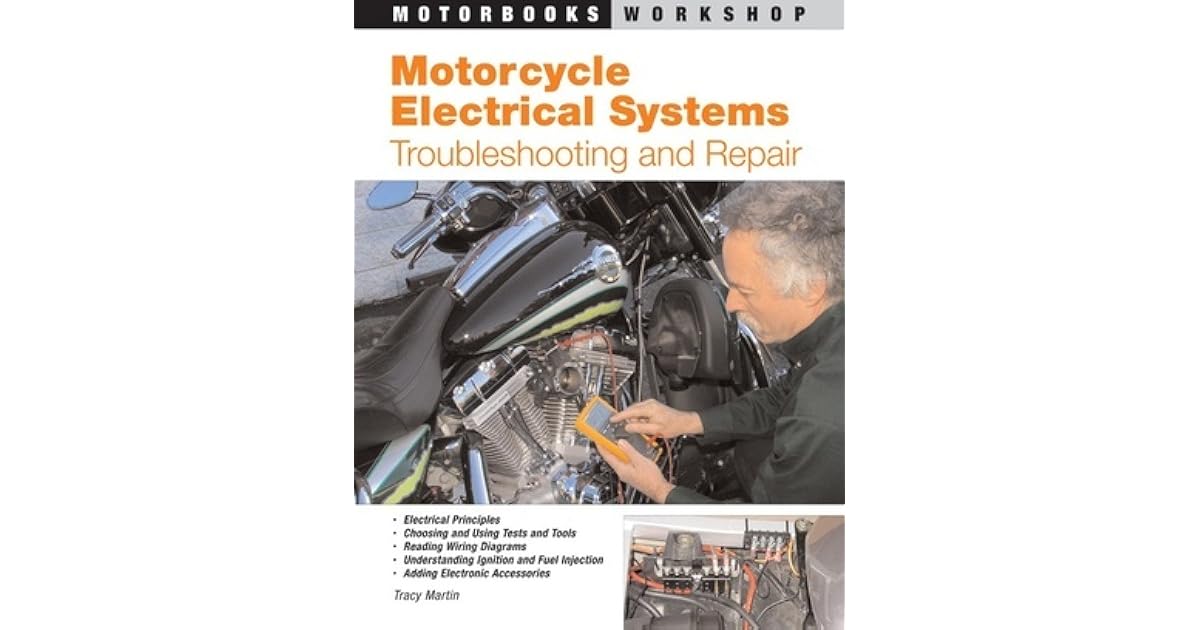 Motorcycle Electrical Systems Troubleshooting and Repair by Tracy Martin