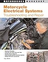 Motorcycle Electrical Systems: Troubleshooting and Repair (Motorbooks Workshop)
